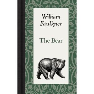 The Bear -- William Faulkner